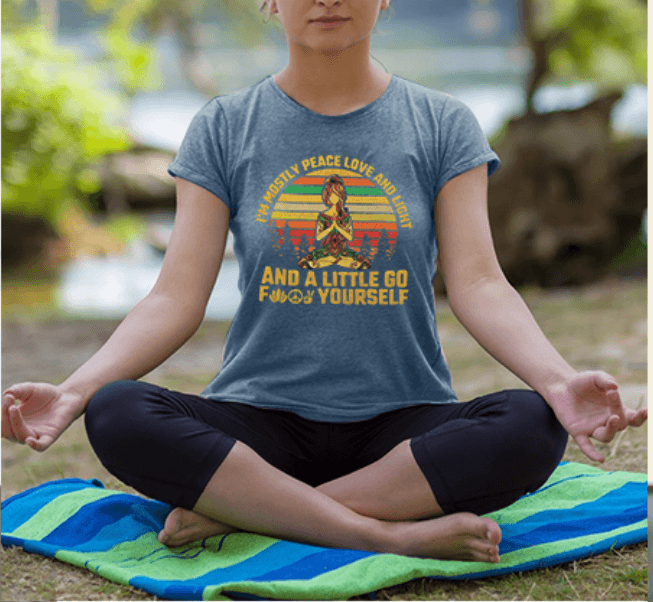 I'M Mostly Peace Love And Light And A Little Go Yoga T-Shirt