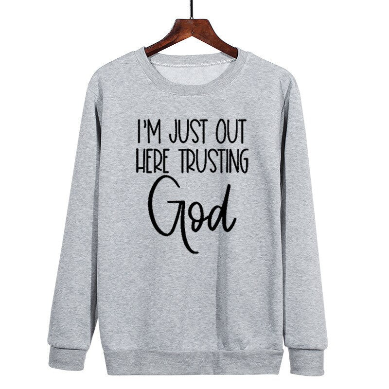 Ich Bin Einfach Hier Draußen Und Vertraue Gott Sweatshirt