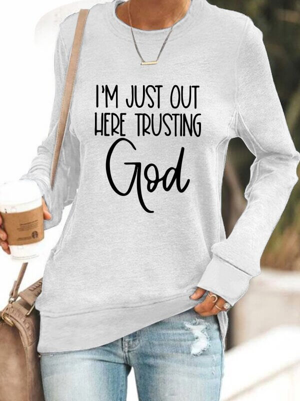 Ich Bin Einfach Hier Draußen Und Vertraue Gott Sweatshirt